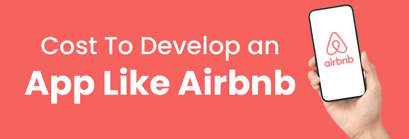 Cost To Develop an App Like Airbnb