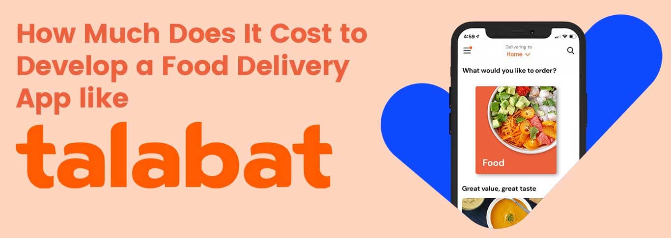 How Much Does It Cost to Develop a Food Delivery App like Talabat
