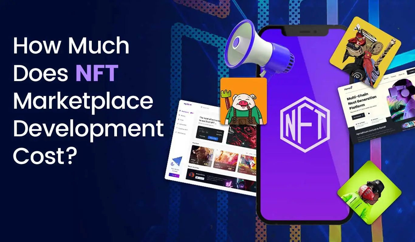 Top How Much Does NFT Marketplace Development Cost?