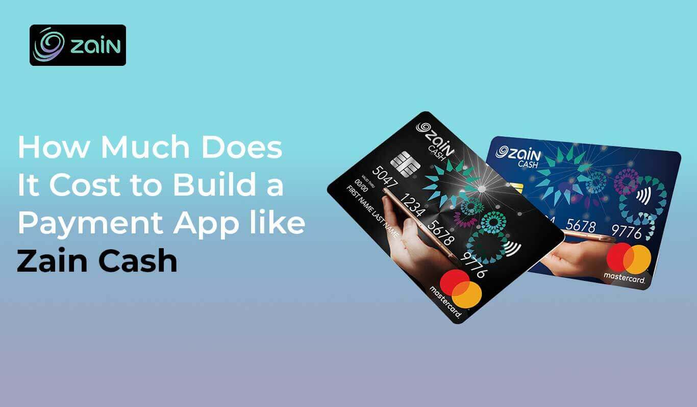 How Much Does It Cost to Build a Payment App like Zain Ca#### 