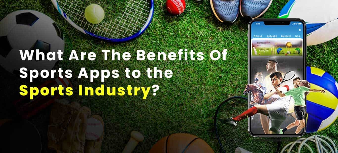 Benefits Of Sports Apps to the Sports Industry