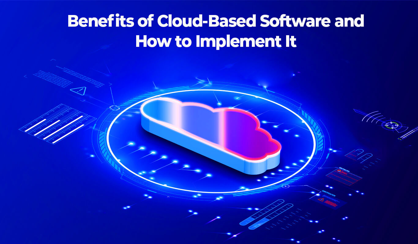 Cloud-Based ERP: Benefits of Cloud-Based Software and How to Implement It