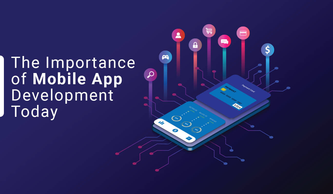 The Importance of Mobile App Development Today