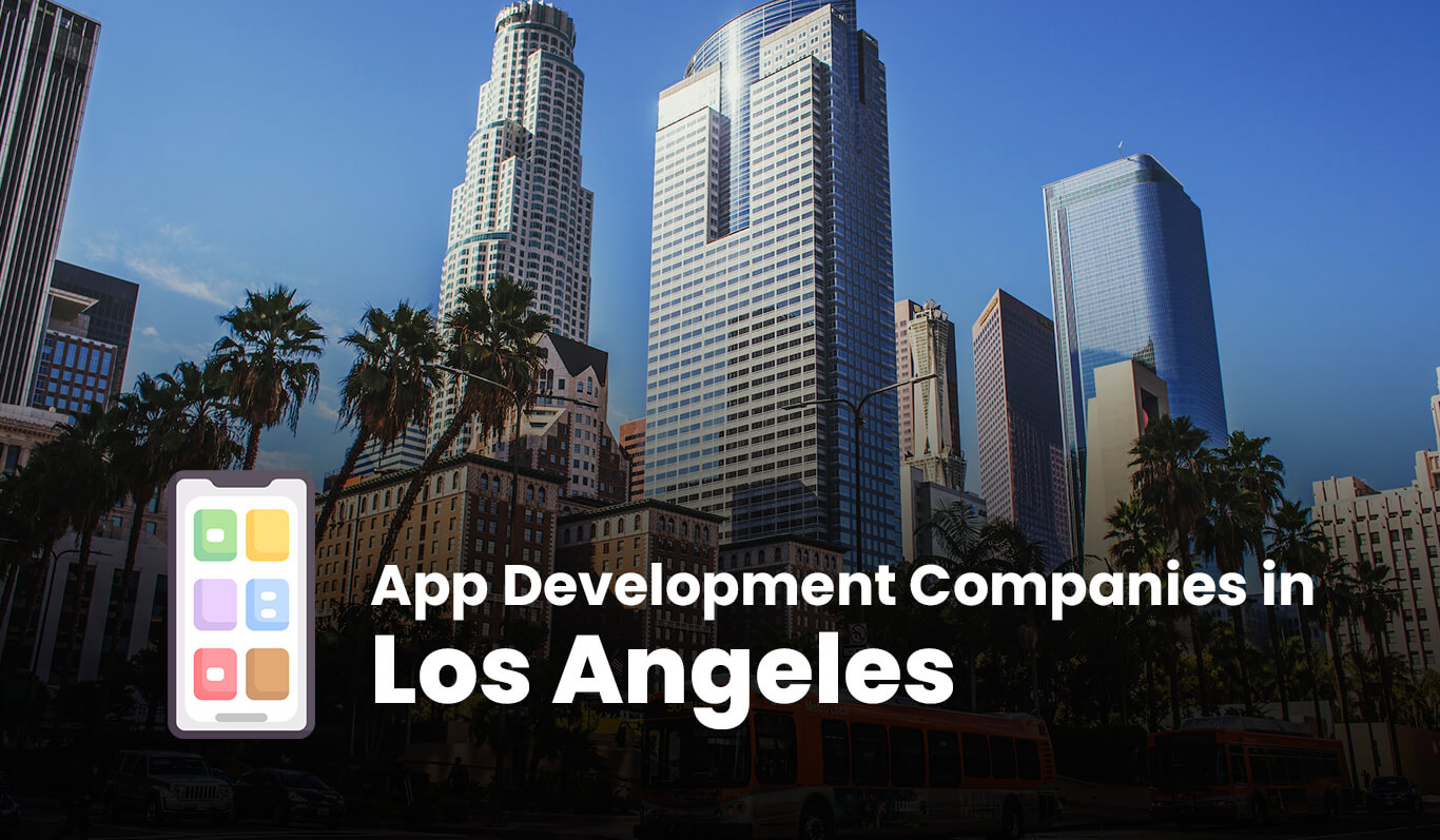 Mobile App Development Companies in Los Angeles in 2022