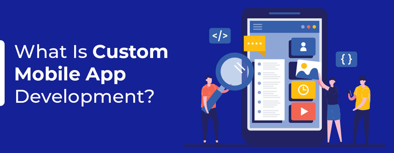 What Is Custom Mobile App Development?