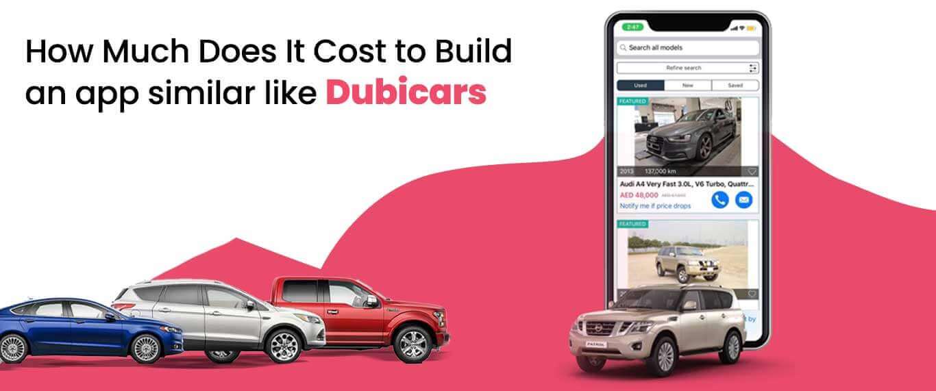 How Much Does It Cost to Build an app similar like Dubicars