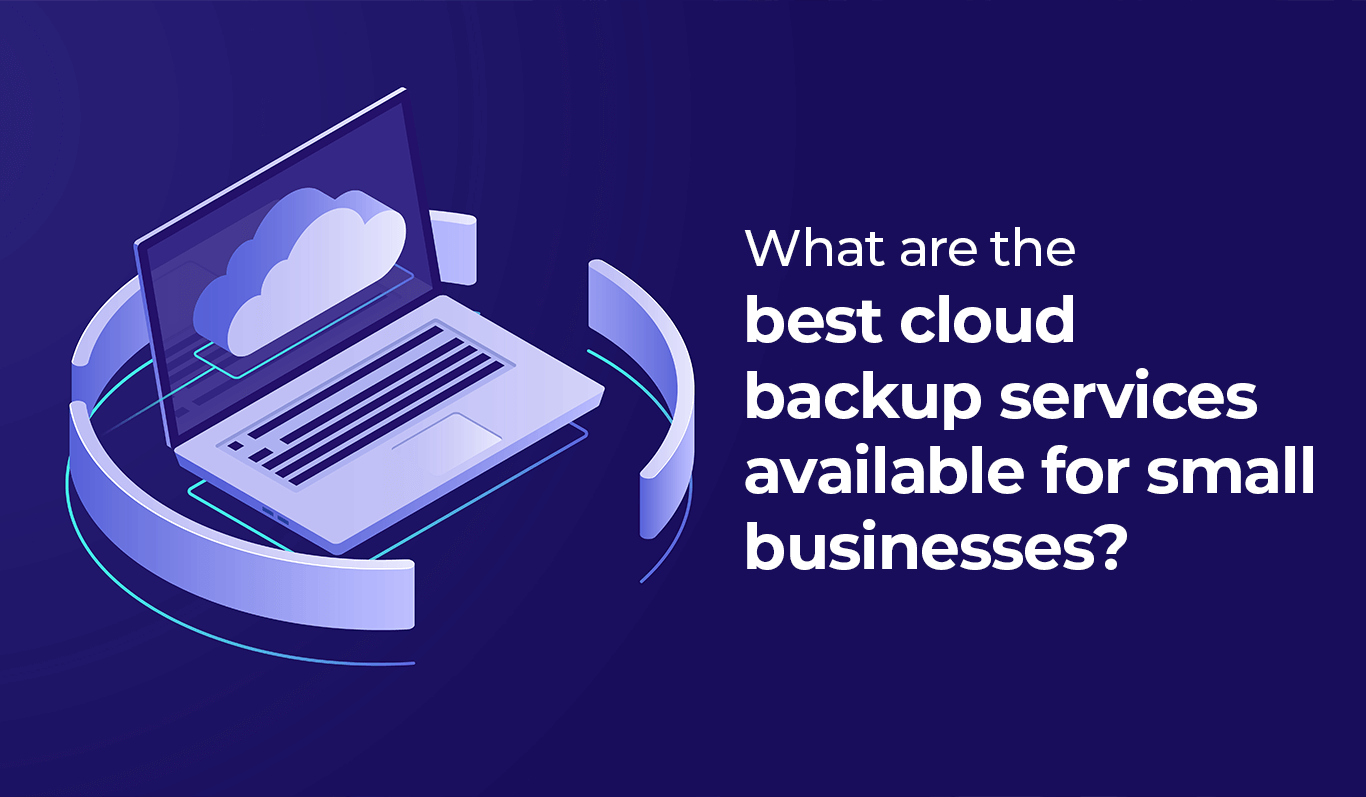 What are the best cloud backup services available for small businesses?