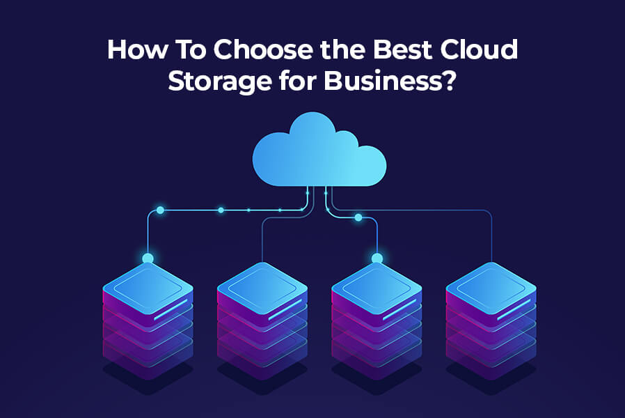 How To Choose the Best Cloud Storage for Business?