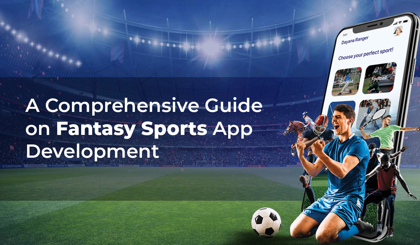 A Comprehensive Guide on Fantasy Sports App Development