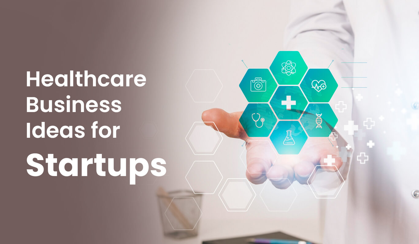 Startup Business Ideas in The Healthcare Industry 