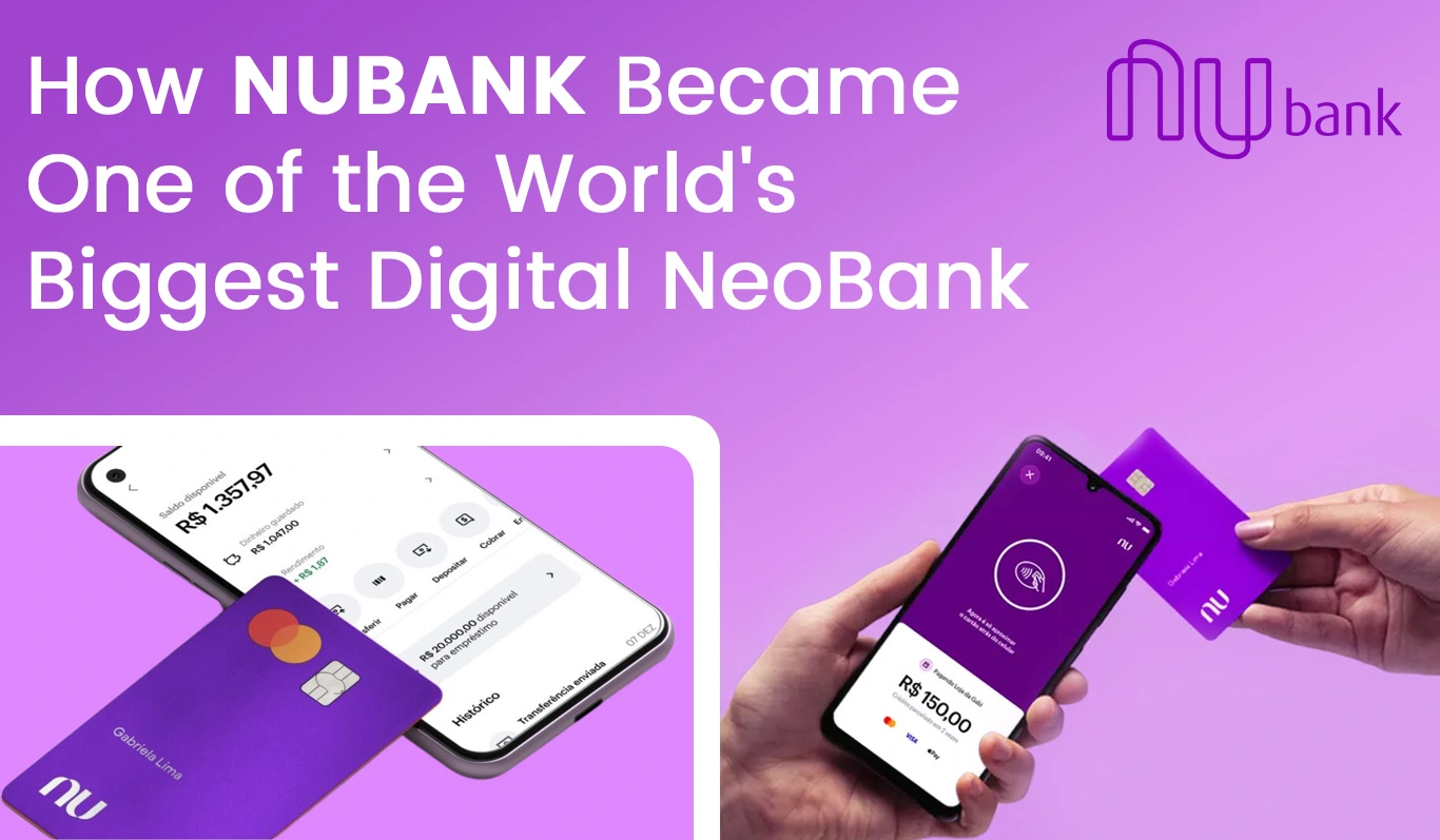 How Nubank Became One of the World's Biggest Digital NeoBank