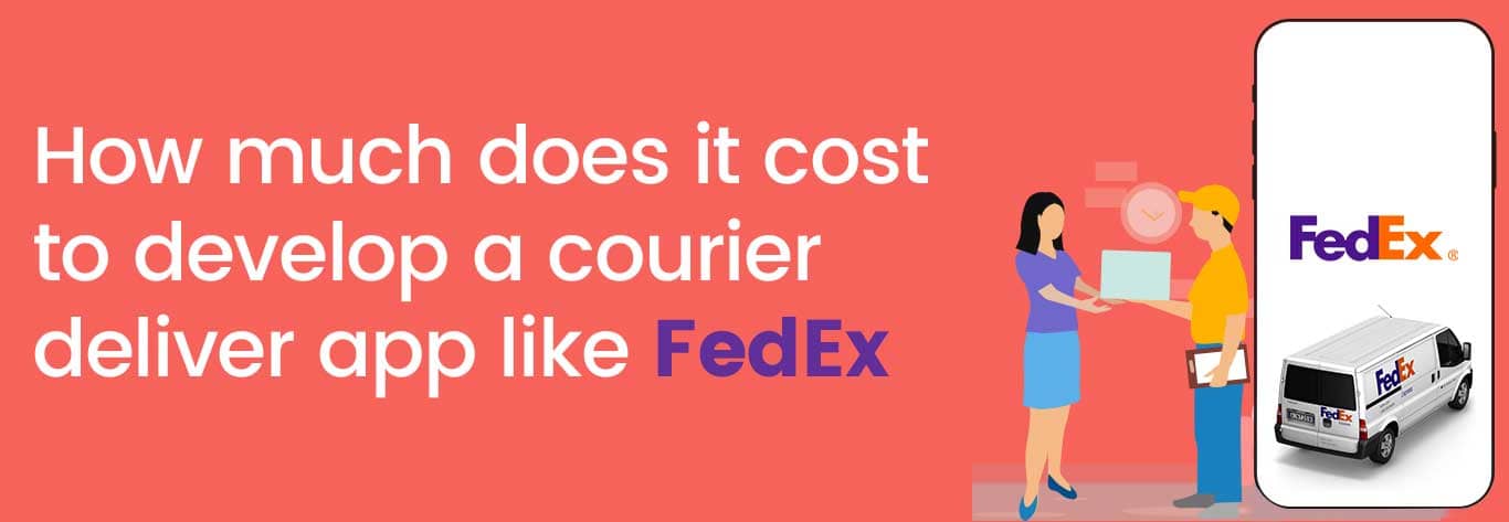 How much does it cost to develop a courier deliver app like FedEx