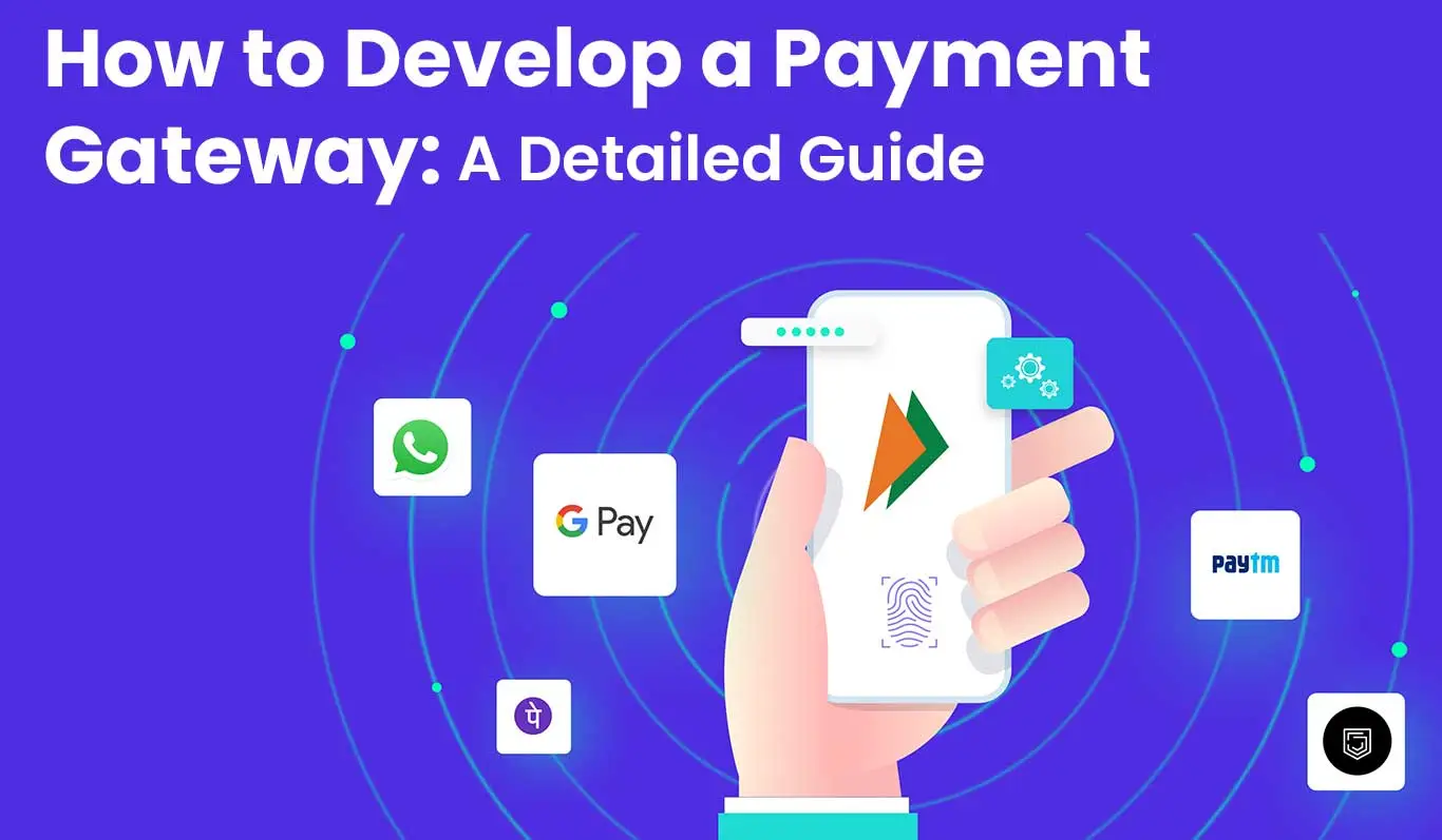 Top How To Develop a Payment Gateway: A Detailed Guide