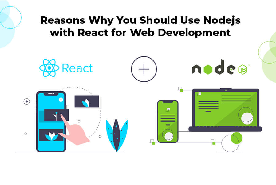 Reasons Why You Should Use Nodejs with React for Web Development