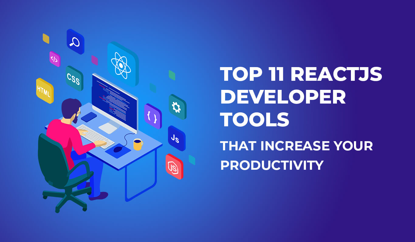 Top ReactJs Developer Tools That Increase Your Productivity