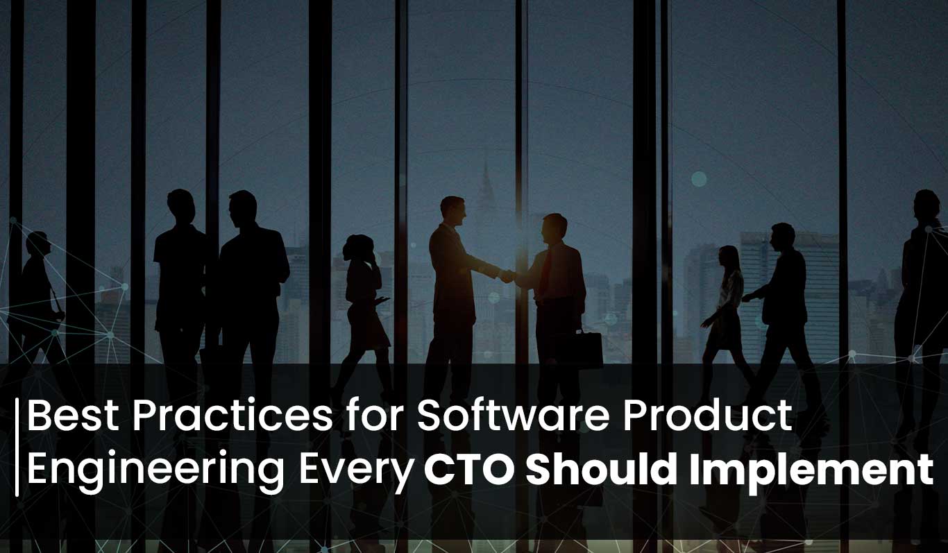 Best Practices for Software Product Engineering Every CTO Should Implement 