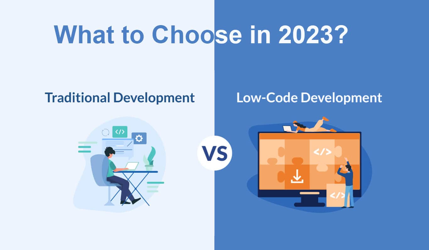 Traditional Development or Low Code/No Code- Which is better in 2023?