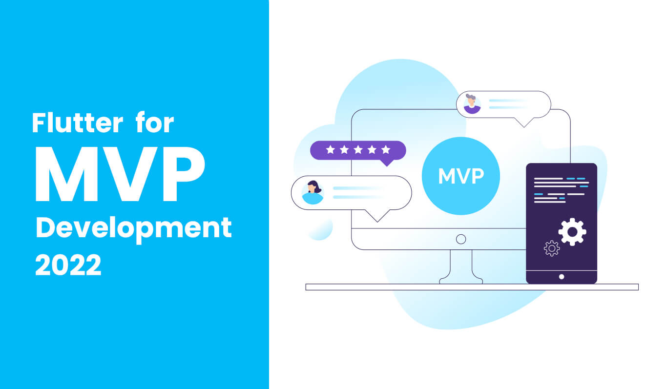 What Makes Flutter the Best Choice for MVP Development in 2022